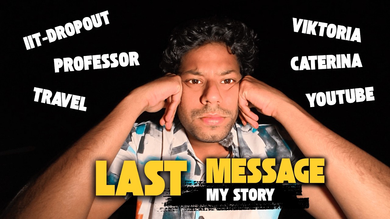 Last Message : My Story !! IIT-Dropout to YouTuber