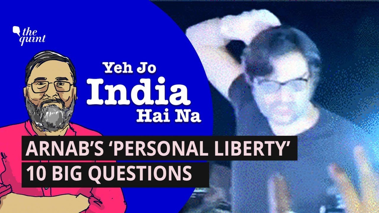 Yeh Jo India Hai Na | Here Uphold Arnab Goswami’s Personal Liberty: Then, Uphold It For All