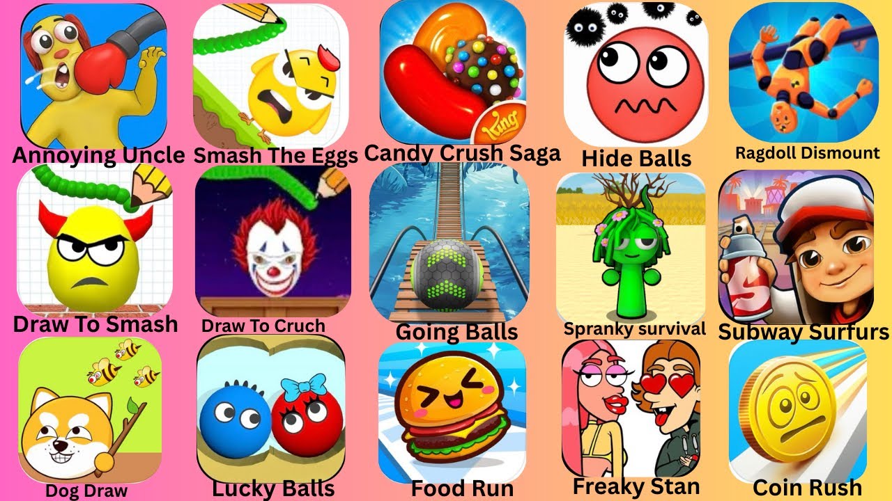 Draw To Smash,Lucky Balls,Smash The Eggs,Coin Rush,Freaky Stan,Dog Draw,Annoying Uncle,Food Run: