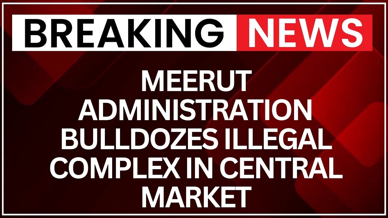 Meerut Anti-Encroachment Drive: 22 Shops Bulldozed in Central Market | NewsX