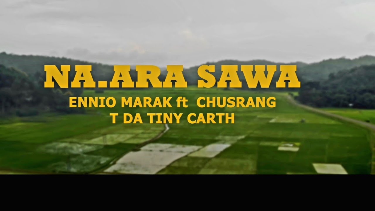 Na'ara Sawa _ Ennio Marak ft. T Da Tiny Carth & Chusrang Marak _ Official MV_4K