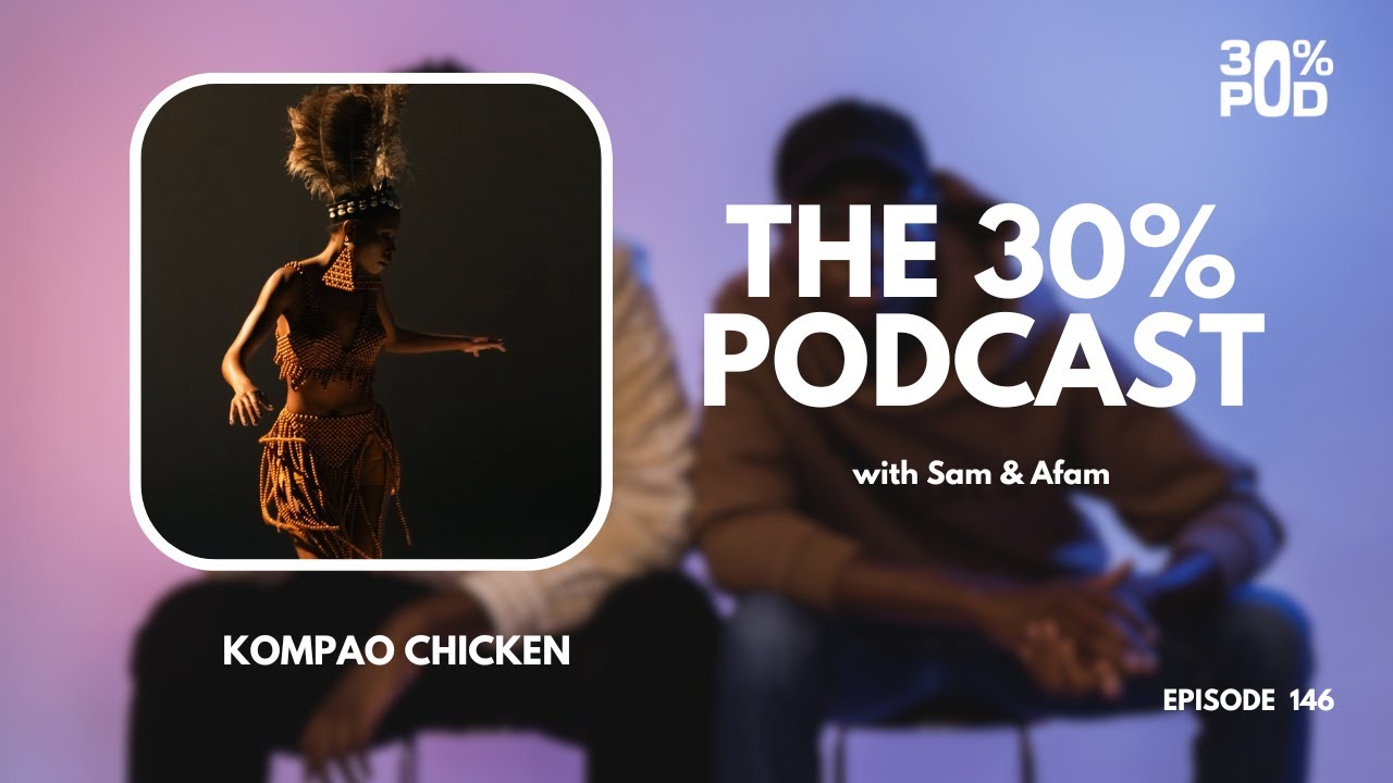 The 30 Percent Podcast Episode 146 | Kompao Chicken