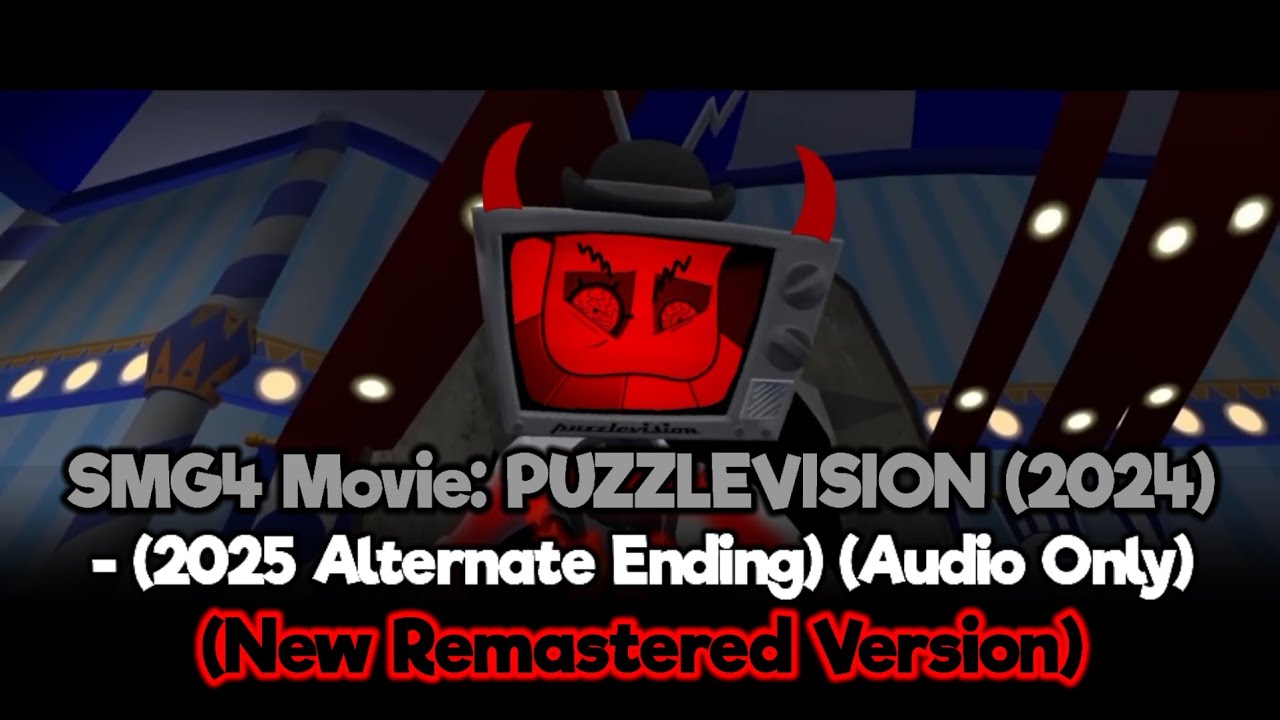 SMG4 Movie: PUZZLEVISION (2024) - (2025 Alternate Ending) (Audio Only) (New Remastered Version)