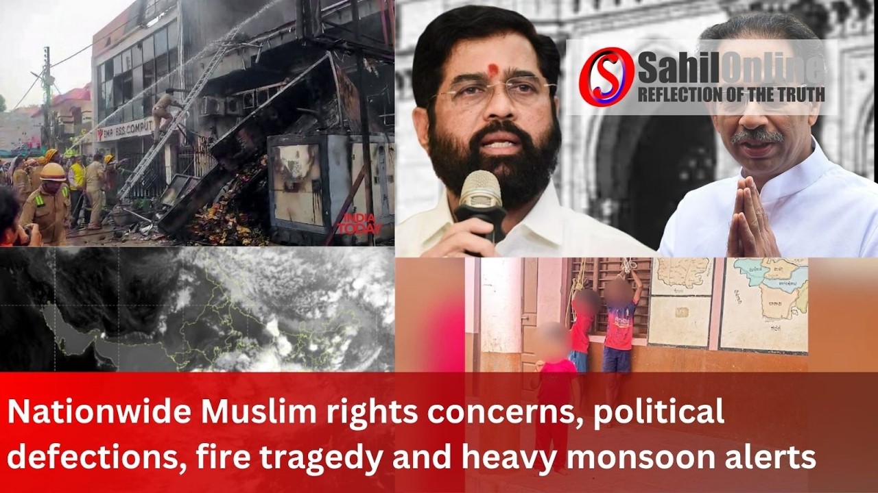 Nationwide Muslim rights concerns, political defections, fire tragedy and heavy monsoon alerts
