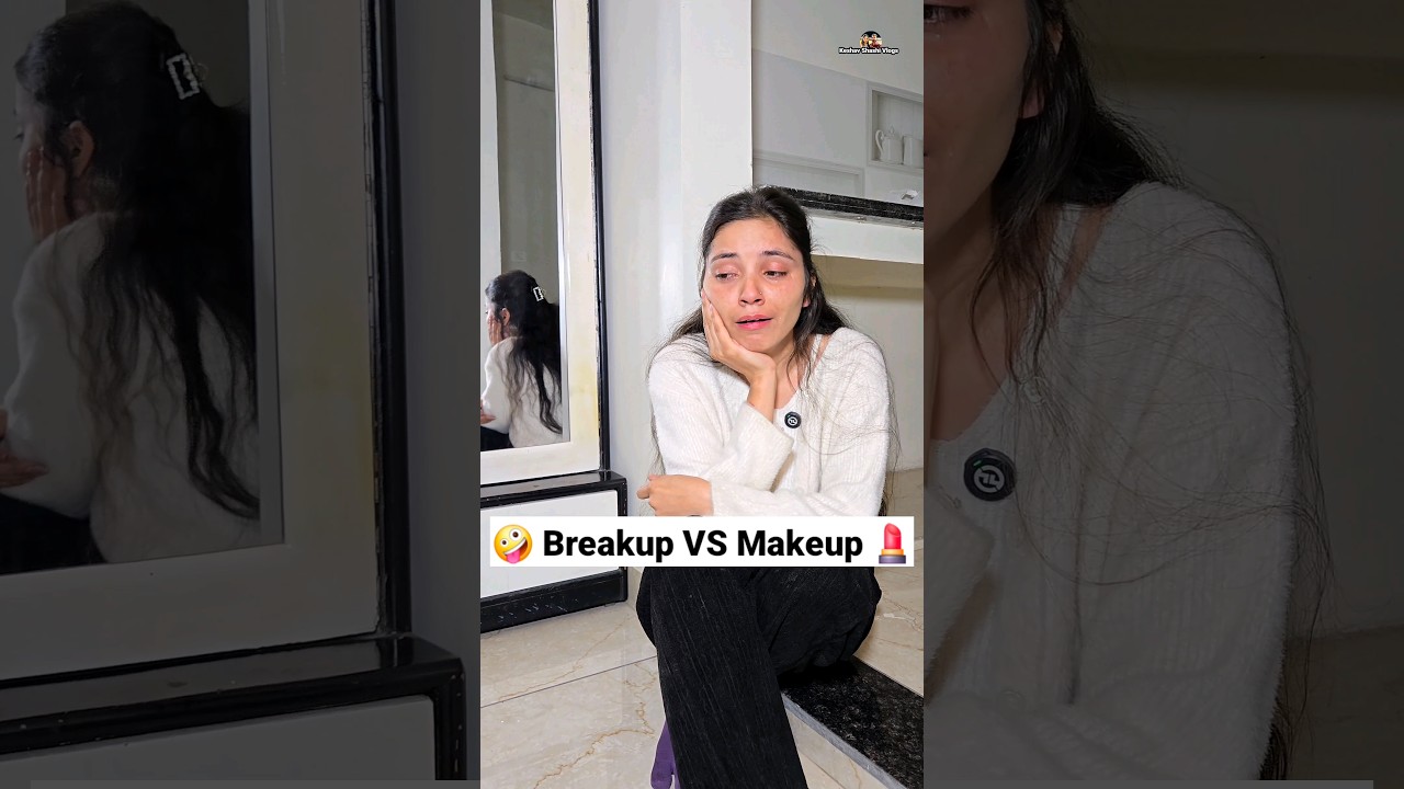 Breakup VS Makeup 💄🤣 Comedy Shorts 