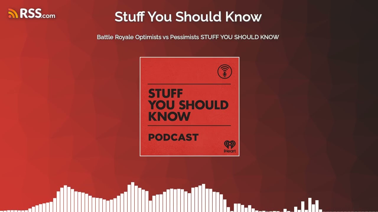Battle Royale Optimists vs Pessimists STUFF YOU SHOULD KNOW