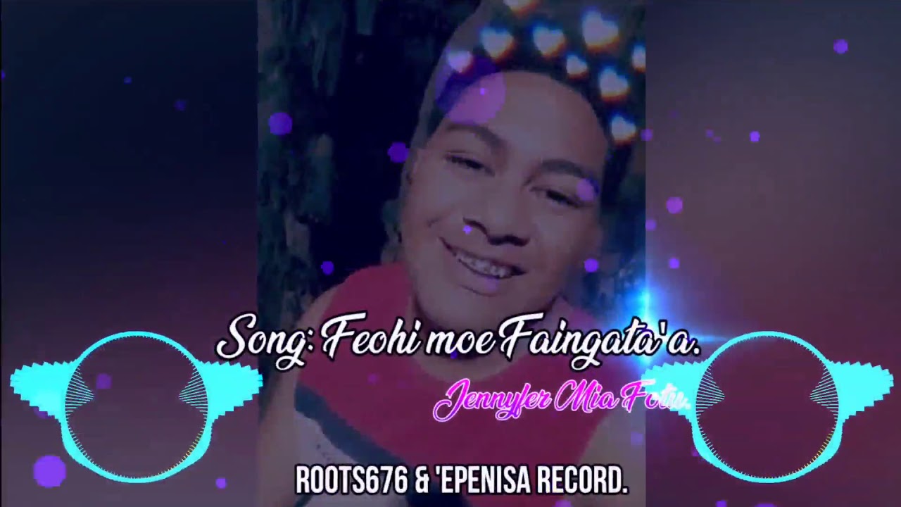 Song: Feohi moe Faingata'a(Jennyfer Fotu)Tonga love hits.