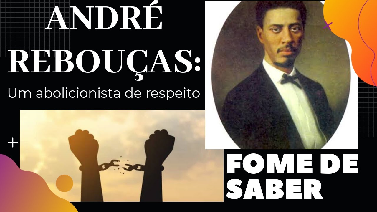 Andr&eacute; Rebou&ccedil;as: Um abolicionista de respeito.