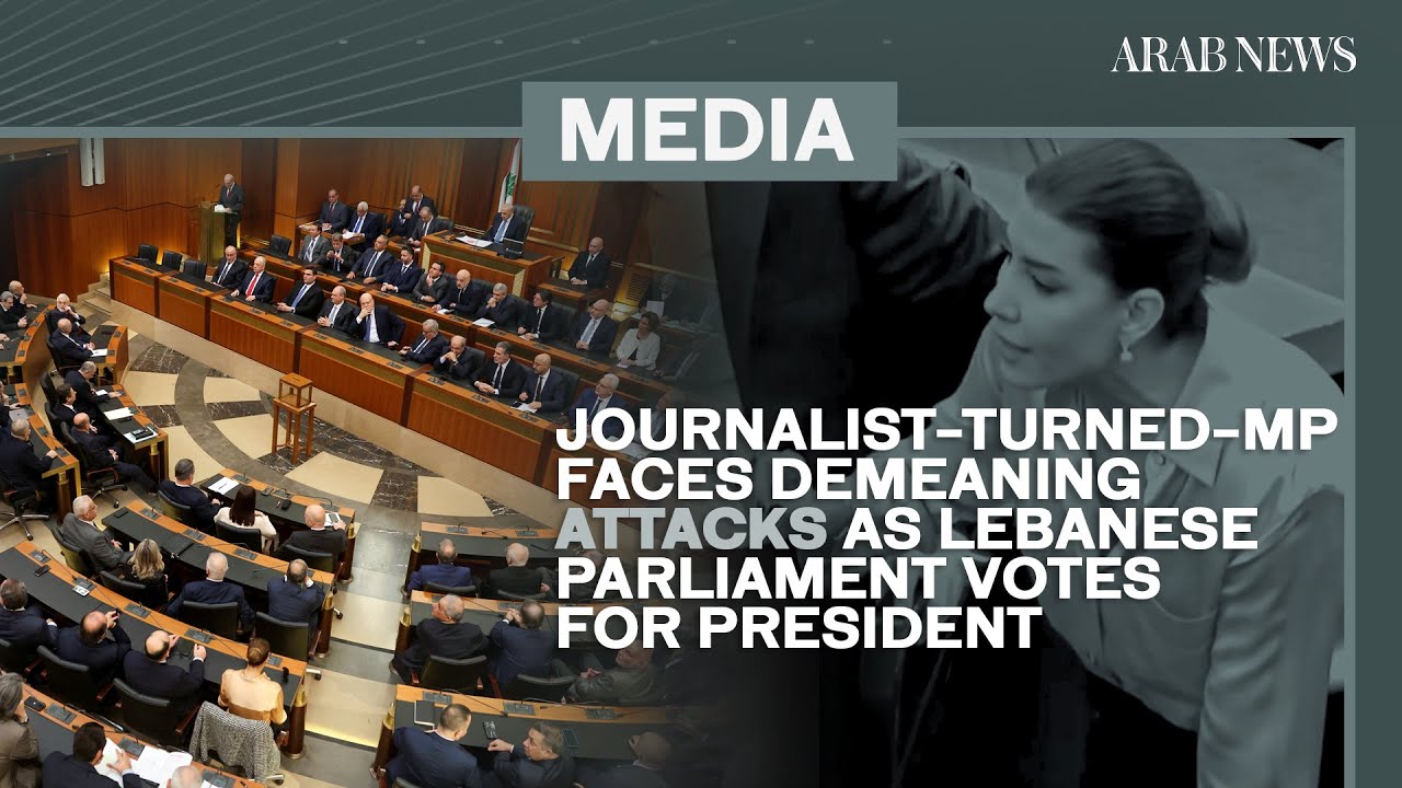 Journalist-turned-MP faces demeaning attacks as Lebanese parliament votes for president | Arab News