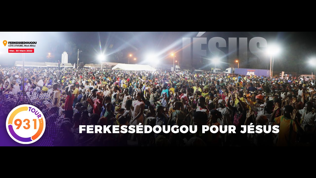 LA FINALE| Ferkessedougou | Tour 931 - Pasteur Mohammed Sanogo | 01-04-2022