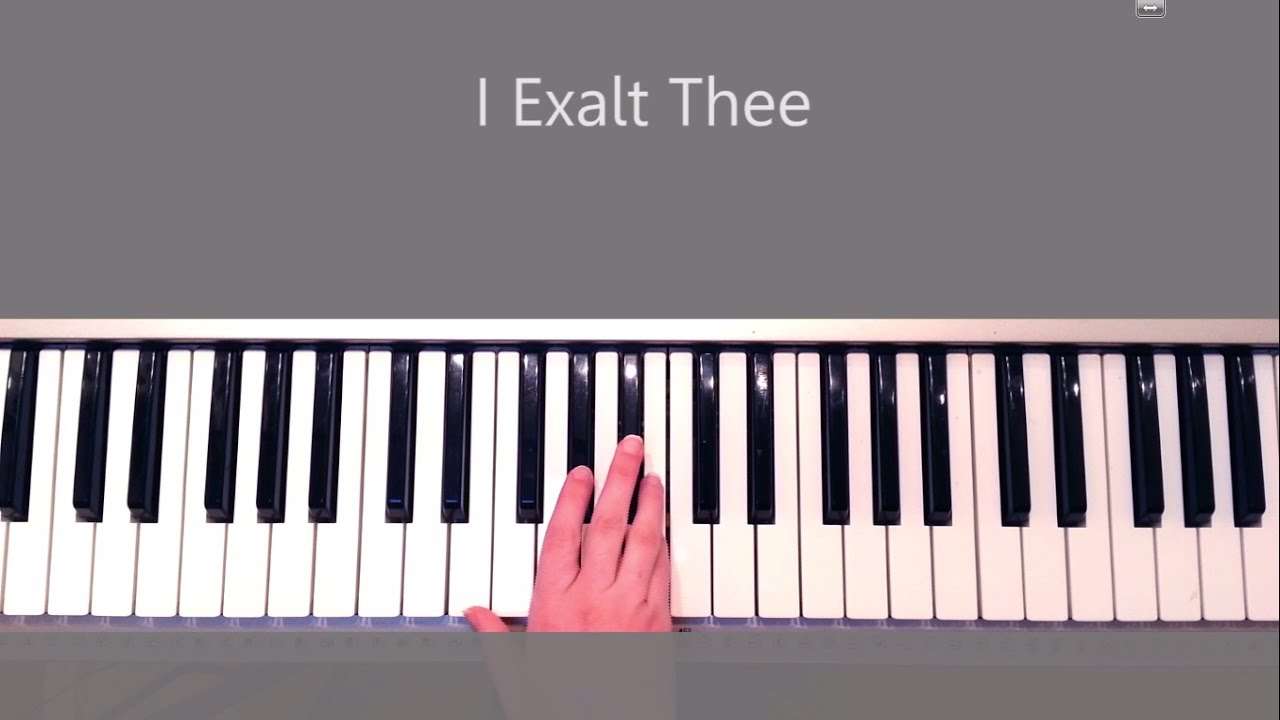 I Exalt Thee - Piano Tutorial and Chords
