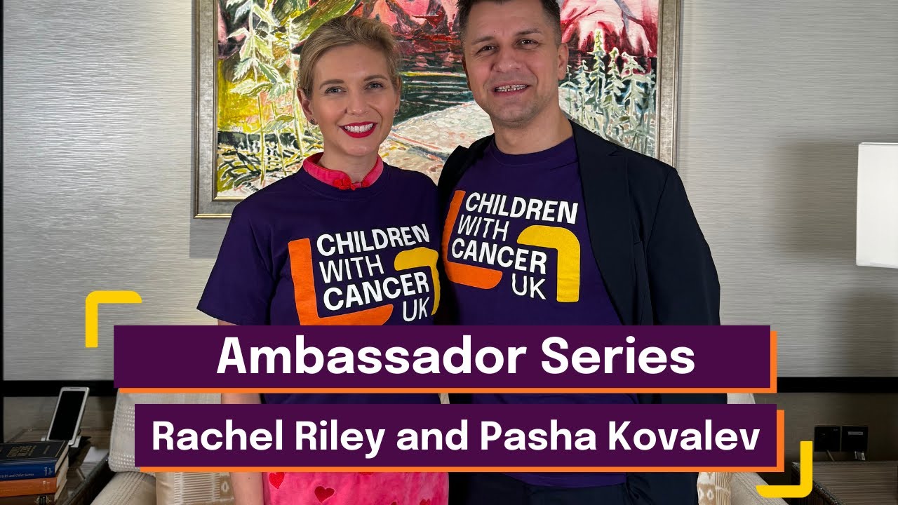 Ambassador Series | Rachel and Pasha | Children with Cancer UK