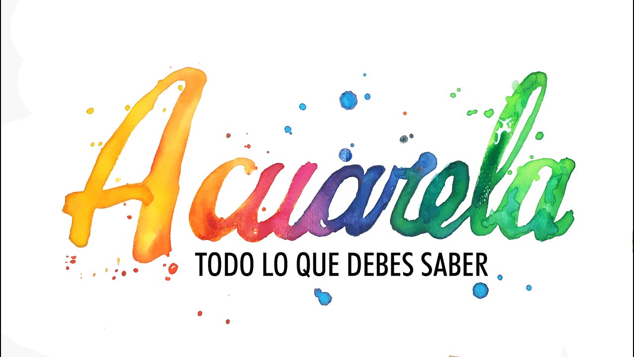 Todo lo que necesitas saber sobre el ACUARELA / All you need to know about WATERCOLOR