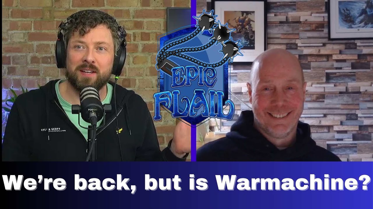 Epic Flail: Warmachine Podcast - We are back....but is Warmachine?!