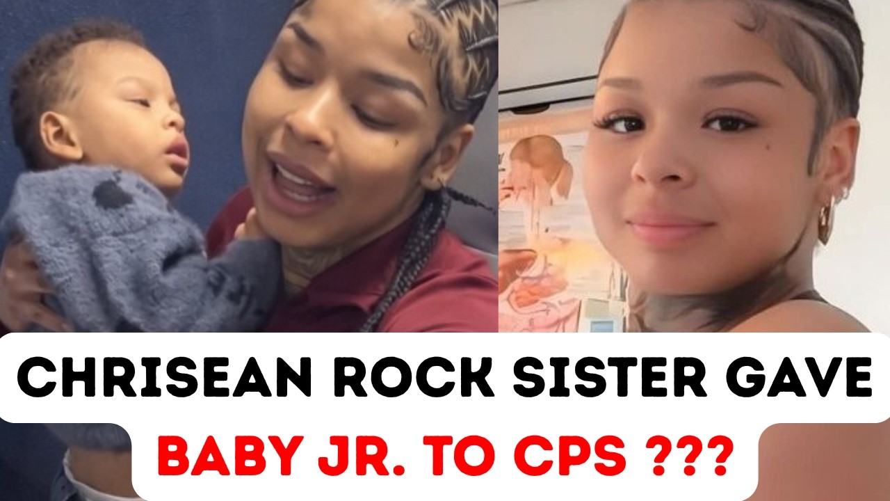 Chrisean Rock sister gave BABY JR. to CPS? and she's headed to Jail? Rumors CLEARED