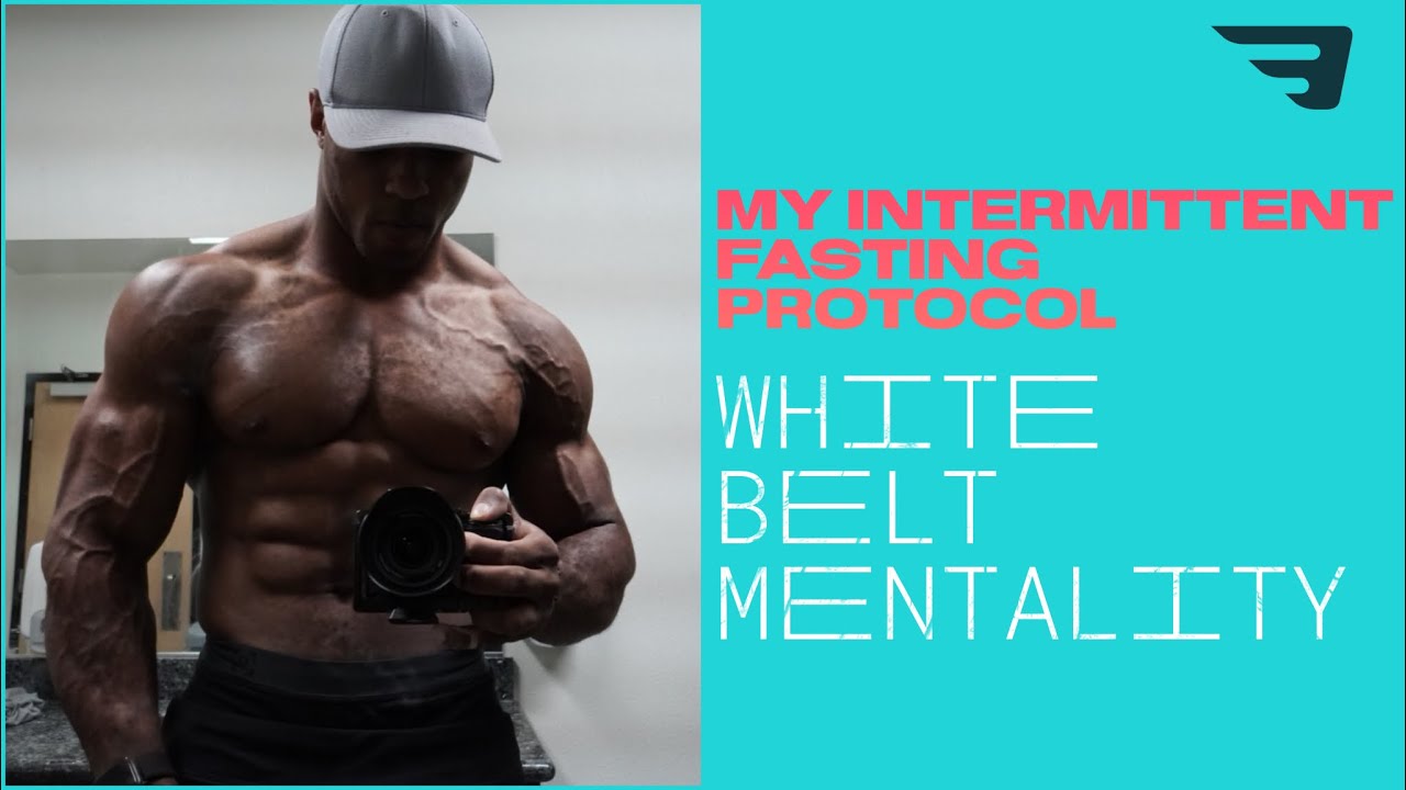 My Intermittent Fasting Protocol | White Belt Mentality