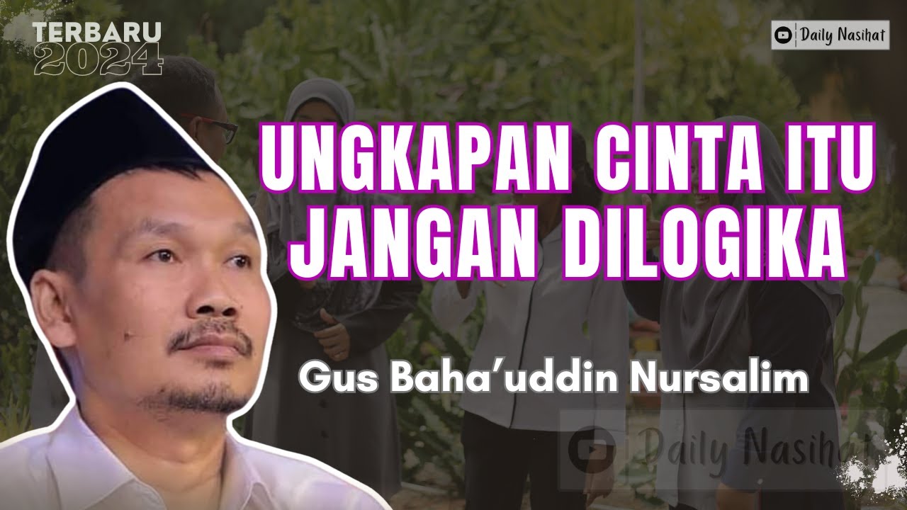 UNGKAPAN CINTA SUDAH JANGAN DILOGIKA | Ngaji Gus Baha TERBARU