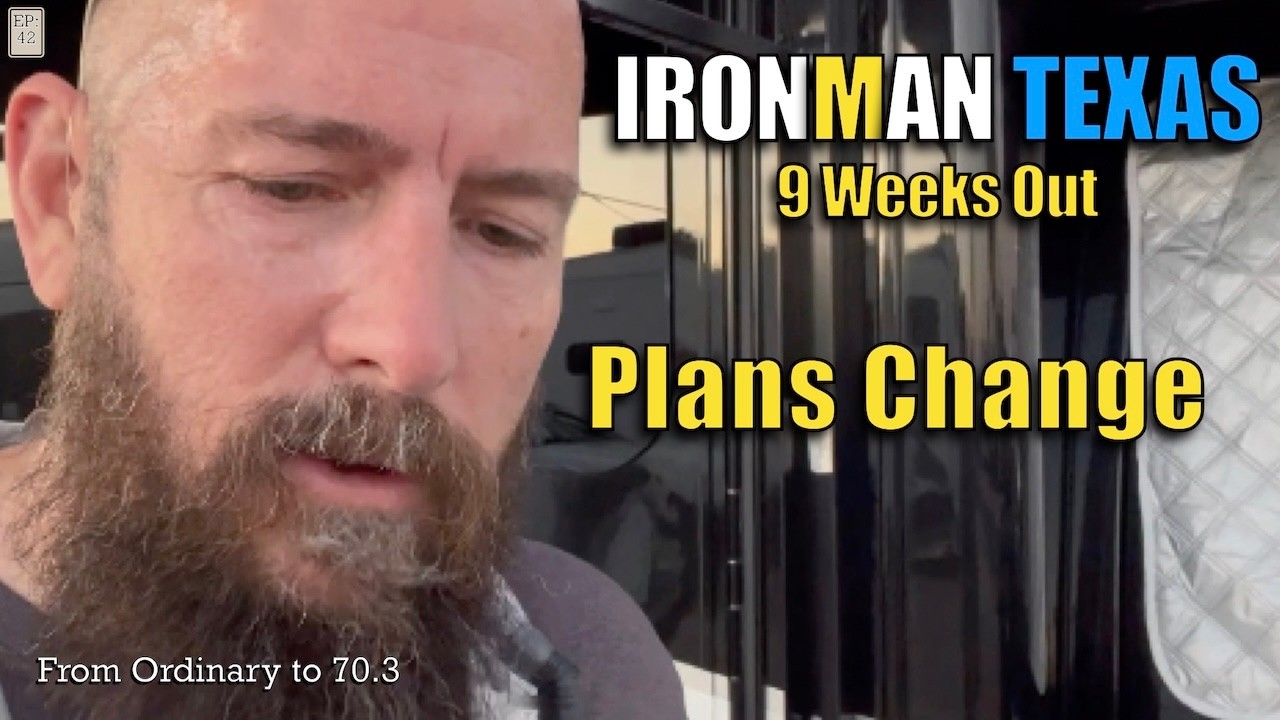 From Ordinary to 70.3 | EP42: Plans Change | 9 Weeks Out