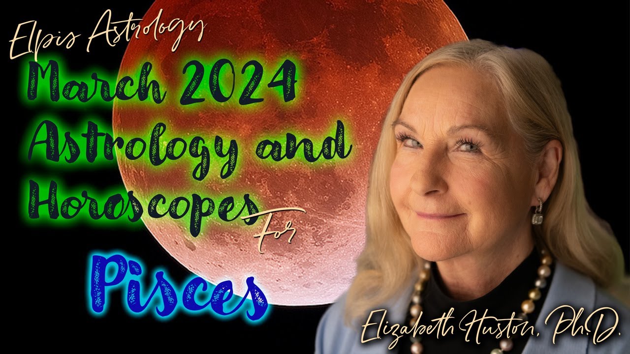 March 2024 Astrology & Horoscope - Pisces - Eclipse season begins!