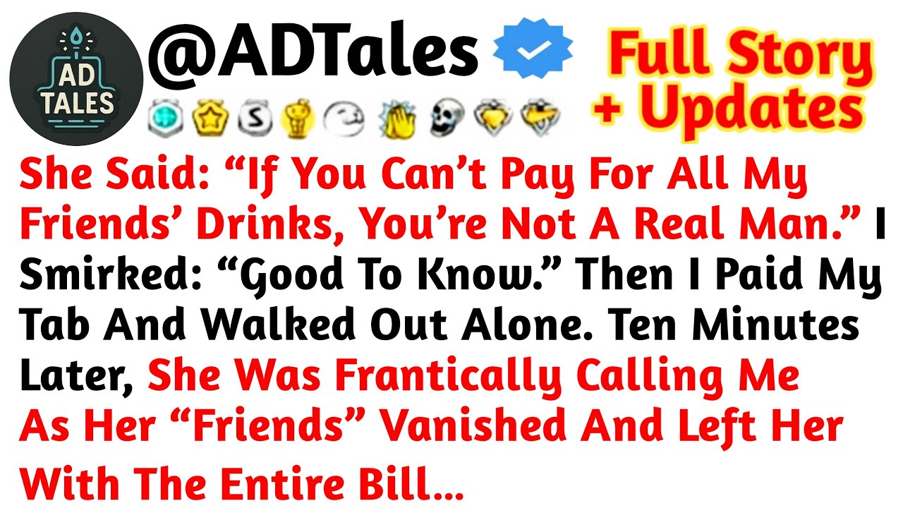 She Said: “If You Can’t Pay For All My Friends’ Drinks, You’re Not A Real Man.”  /Reddit Stories