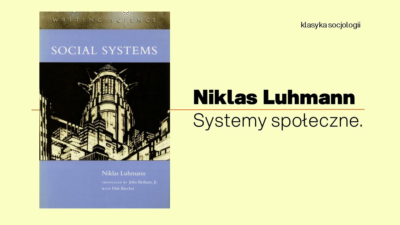 Luhmann: Systemy społeczne (6z12) Człowiek to tylko otoczenie społeczeństwa