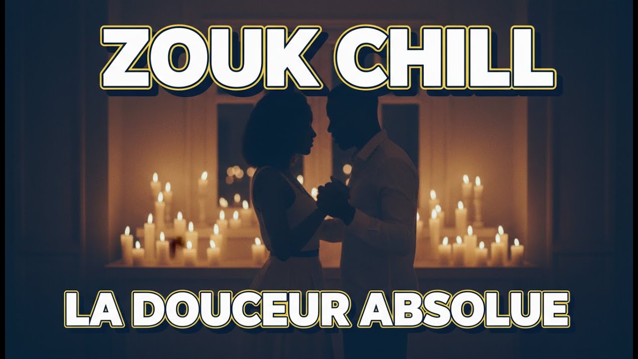 À la lueur de toi - Zouk Love Doux & RomantiqueMusique Idéale pour la Saint-Valentin