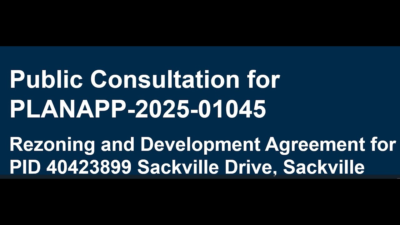 Public consultation presentation - rezoning and development agreement for Sackville Drive.