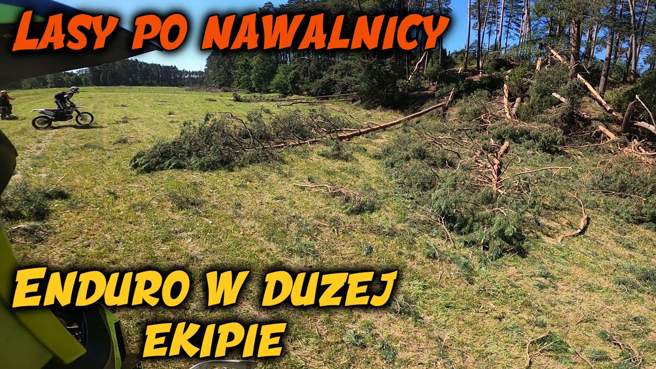 *Lasy po nawałnicy* Enduro z @Psyt1991 oraz niezłą ekipa