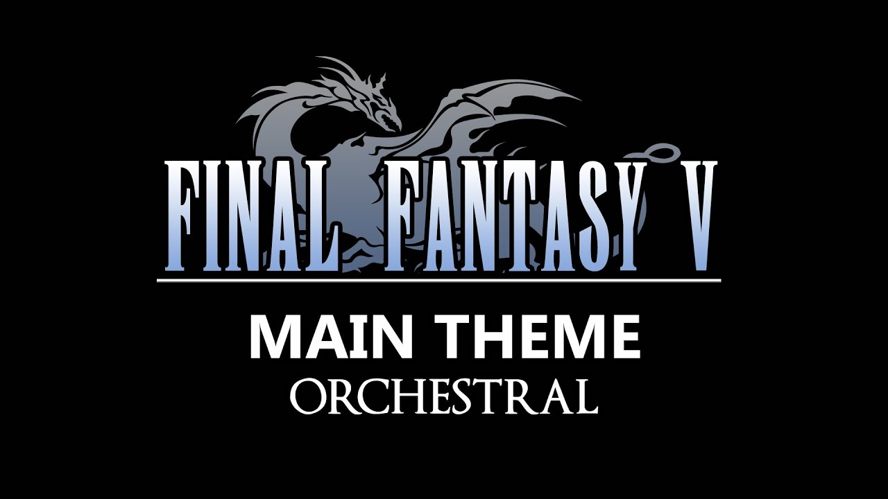 Final Fantasy V - Main Theme - Orchestral