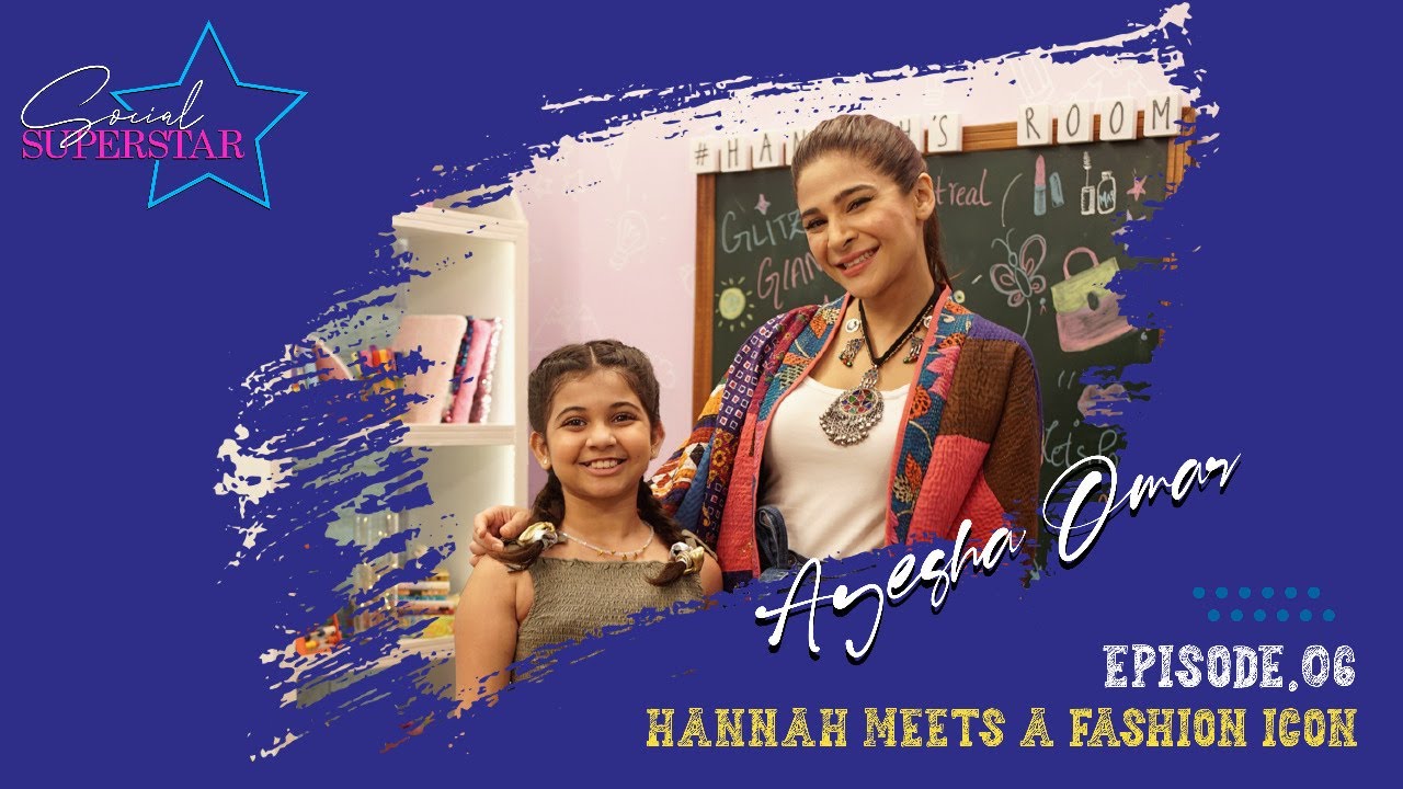 Social Superstar | Hannah meets a Fashion Icon | Ayesha Omar | Season 1 | Episode 6 | Official Video