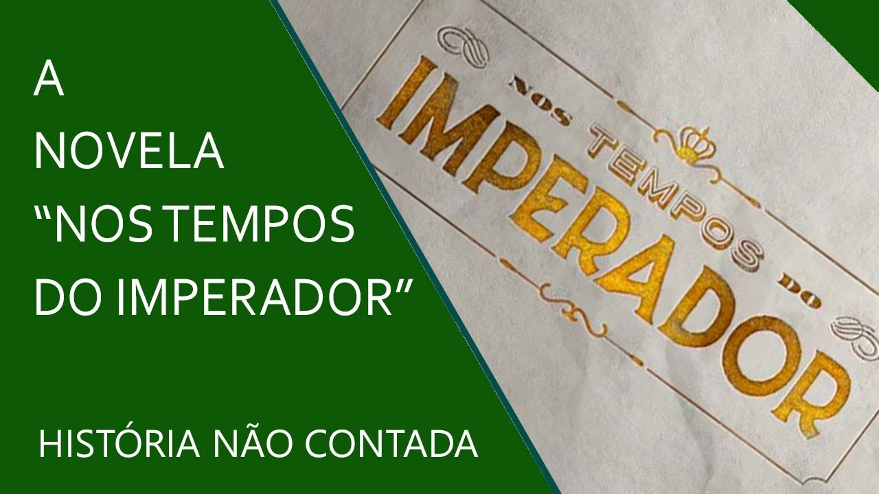 A novela Nos Tempos do Imperador