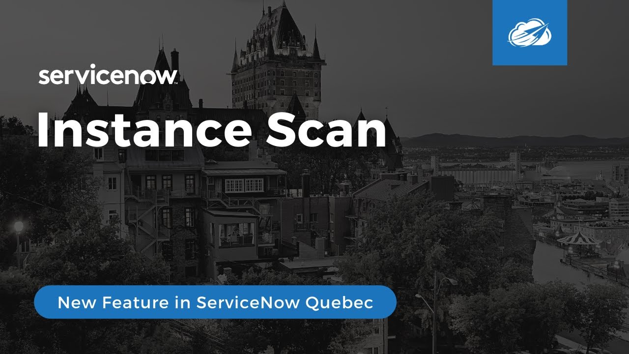 Instance Scan in ServiceNow Quebec