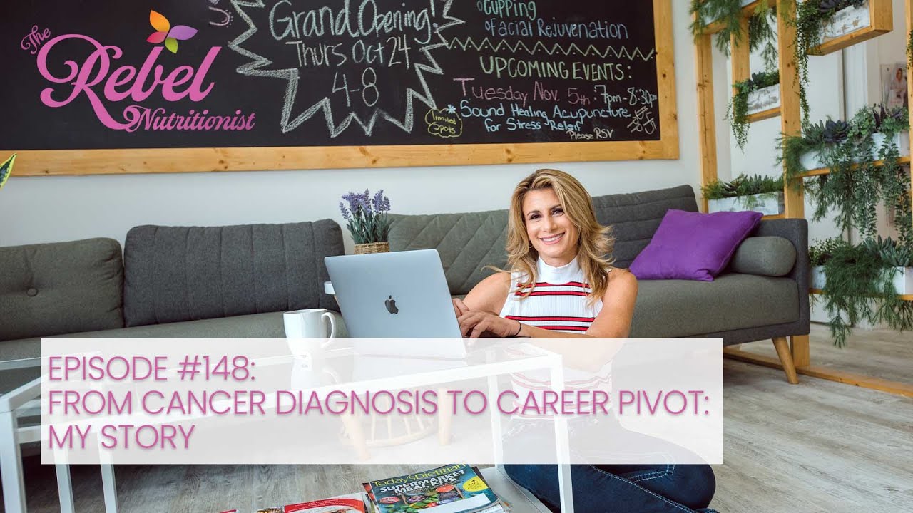 From Cancer Diagnosis To Career Pivot: My Story | Episode 148 | The Rebel Nutritionist Podcast