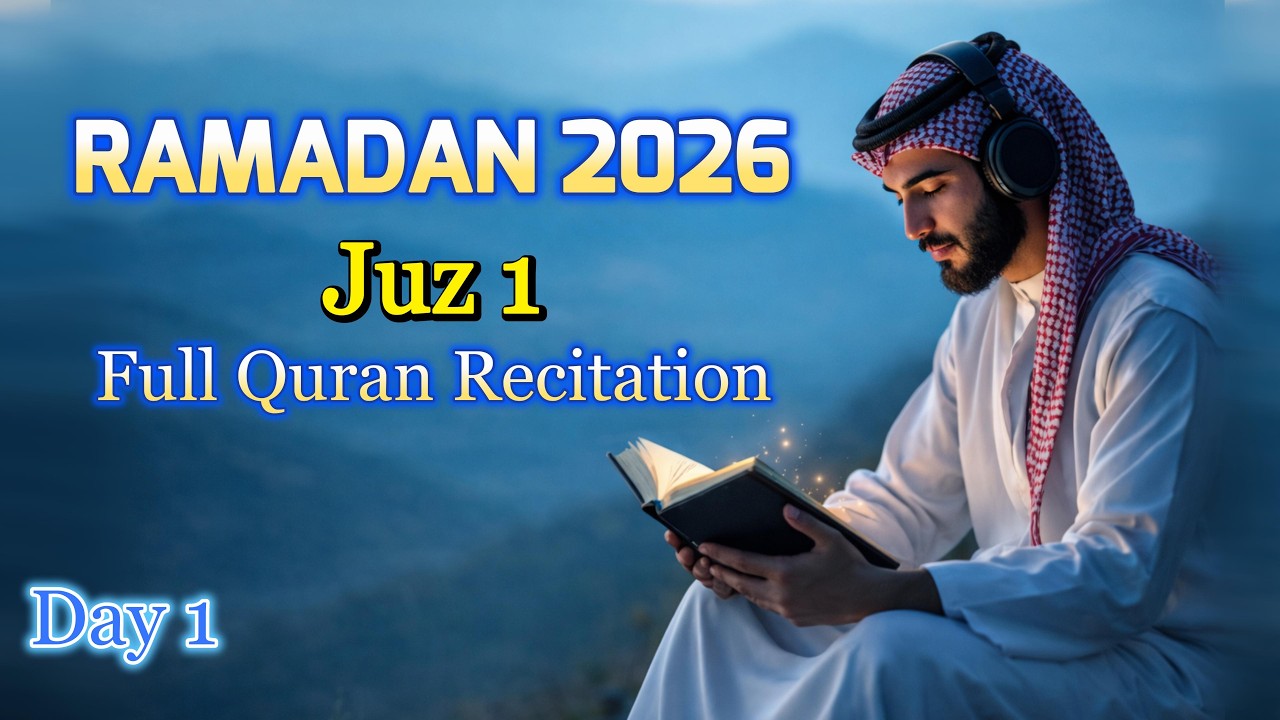 Ramadan 2026 – Juz 1 Full Quran Recitation | Day 1 Ramadan | Beautiful Tilawah