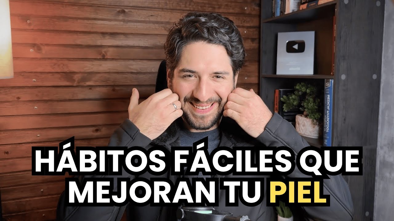Los 20 HÁBITOS MÁS SIMPLES que realmente mejoran tu PIEL