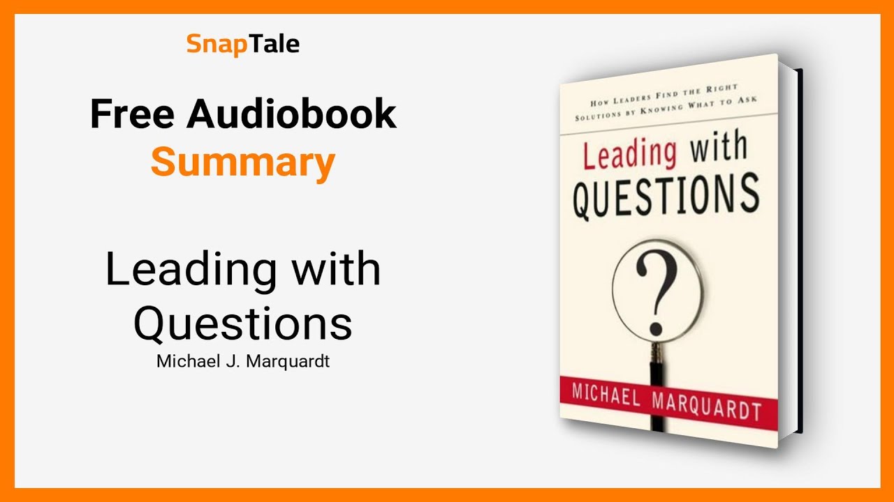Leading with Questions by Michael J. Marquardt: 8 Minute Summary