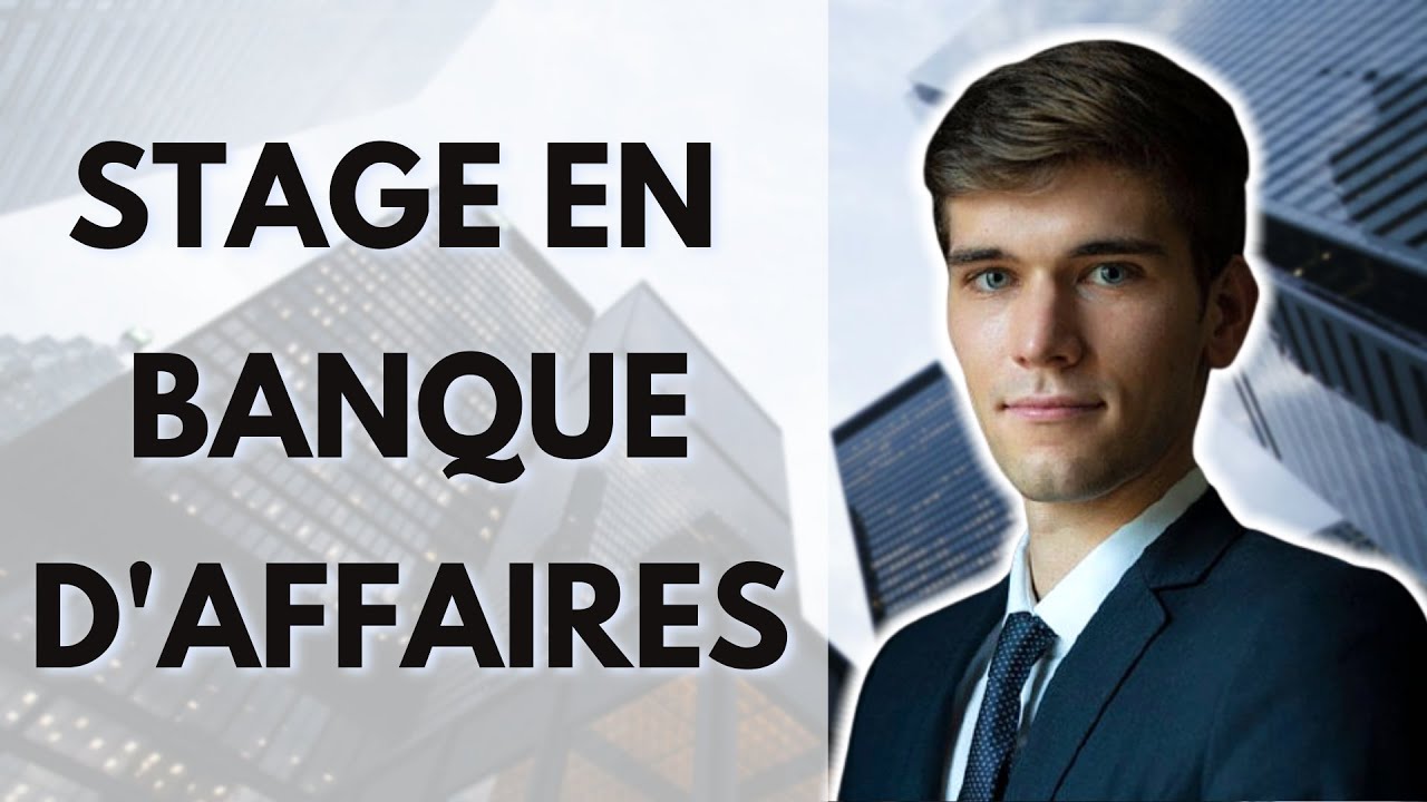 🎓 Comment TROUVER un STAGE en BANQUE d'Affaires ? (son histoire folle)