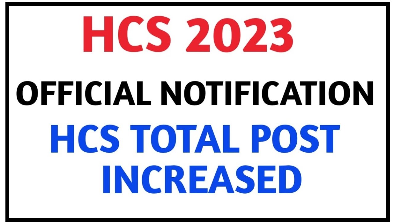 HCS 2023//HCS TOTAL POST INCREASED//OFFICIAL NOTICE//HCS NEWS UPDATE