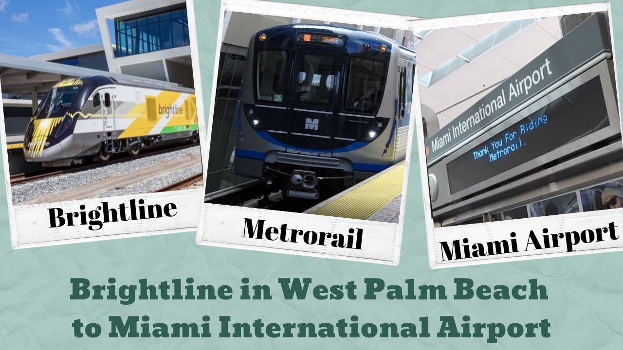 Brightline train from West Palm Beach to Miami then Metrorail to Miami International Airport