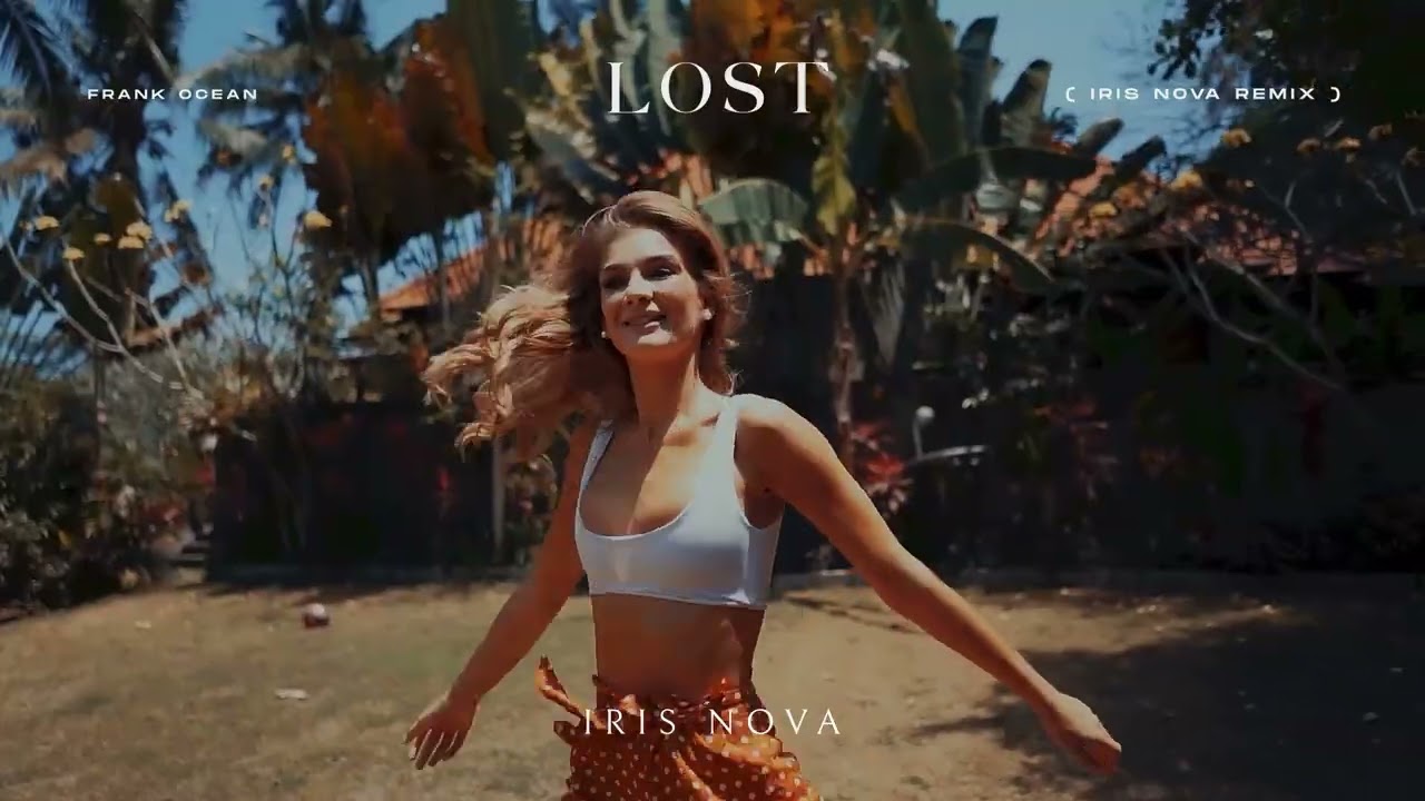 Frank Ocean - Lost ( Iris Nova Remix )
