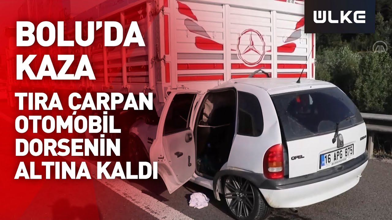 Bolu'da Otoyolda Seyir Eden Araç Tıra Çarptı