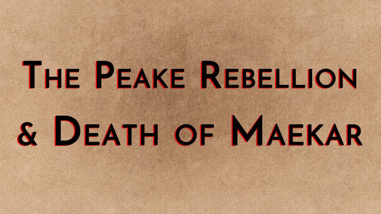 The Peake Uprising & Death of Maekar