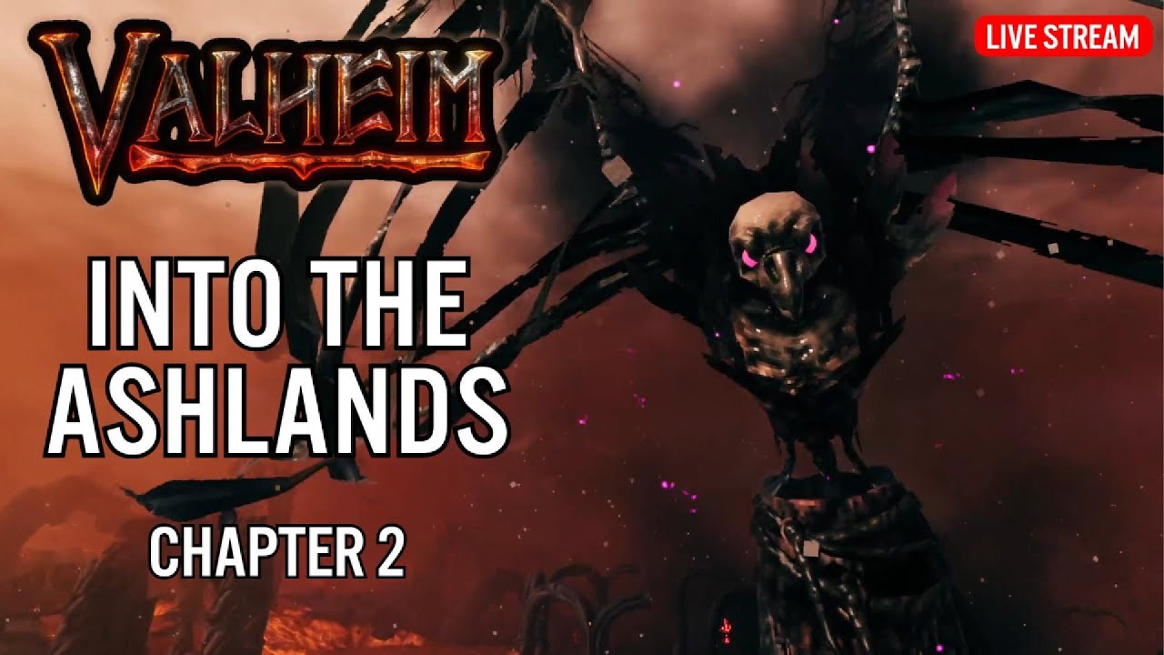 Valheim - Into The Ashlands - Chapter 2 - Live Stream 