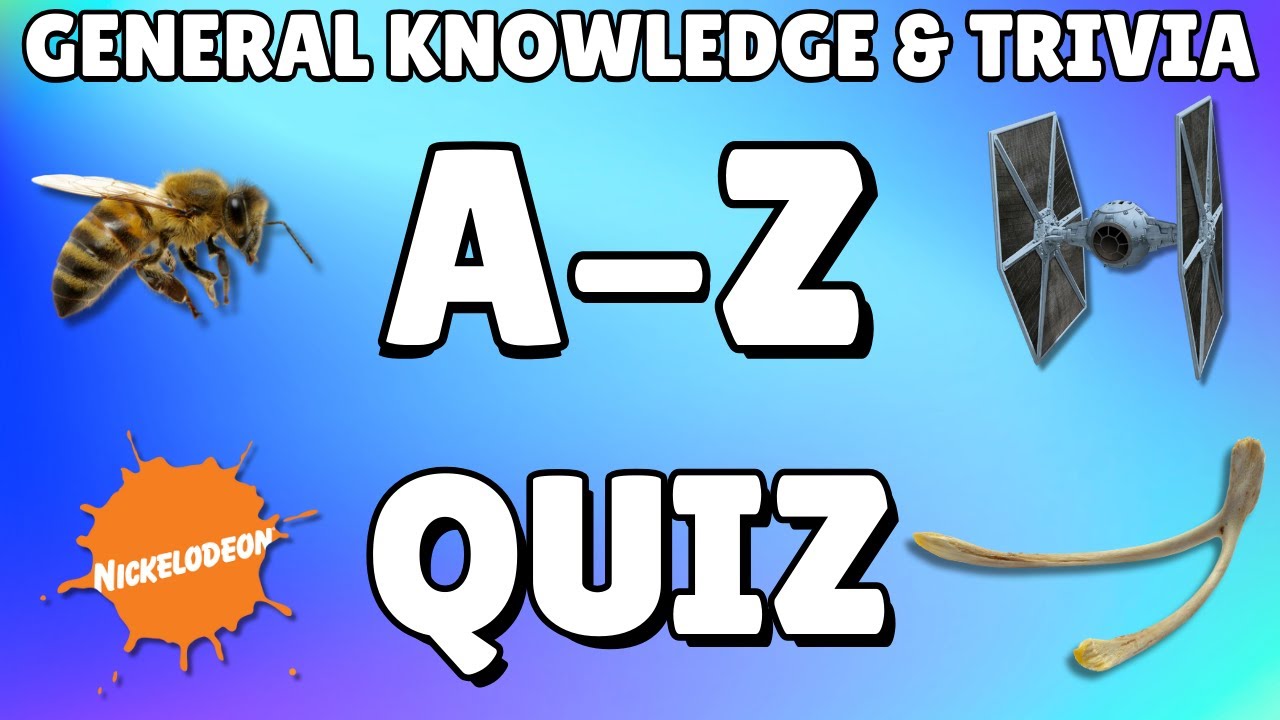 A-Z General Knowledge & Trivia Quiz, 26 Questions, Answers are in alphabetical order.