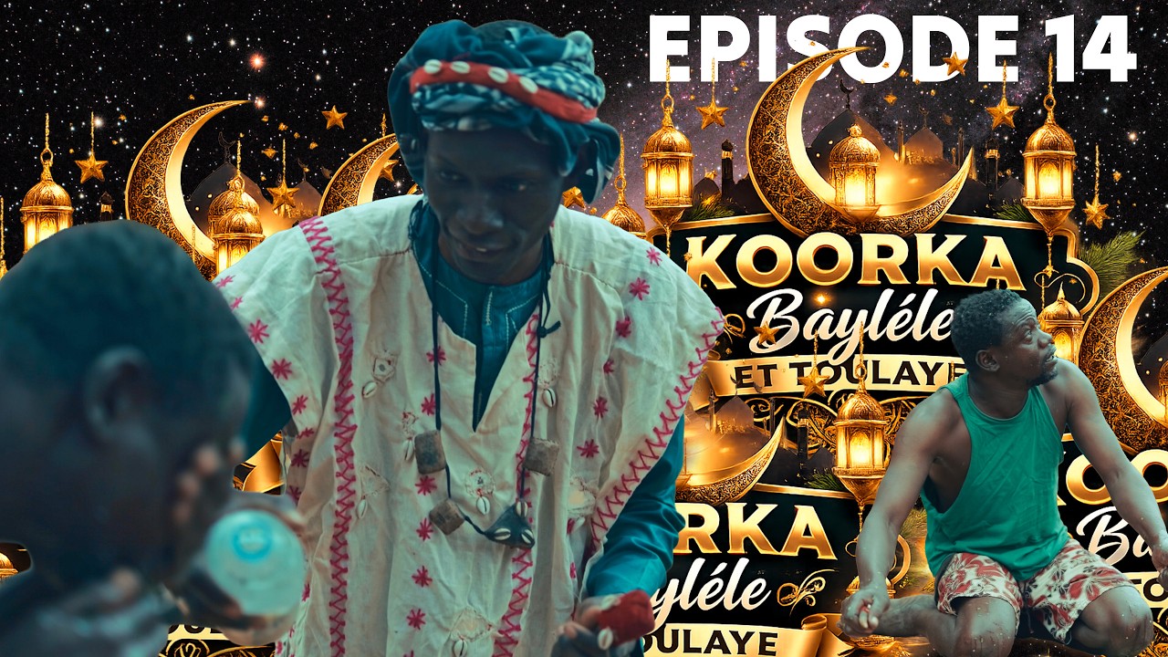 KOORKA BAYLELE ET TOULAYE EPISODE 14 -08/03/2026