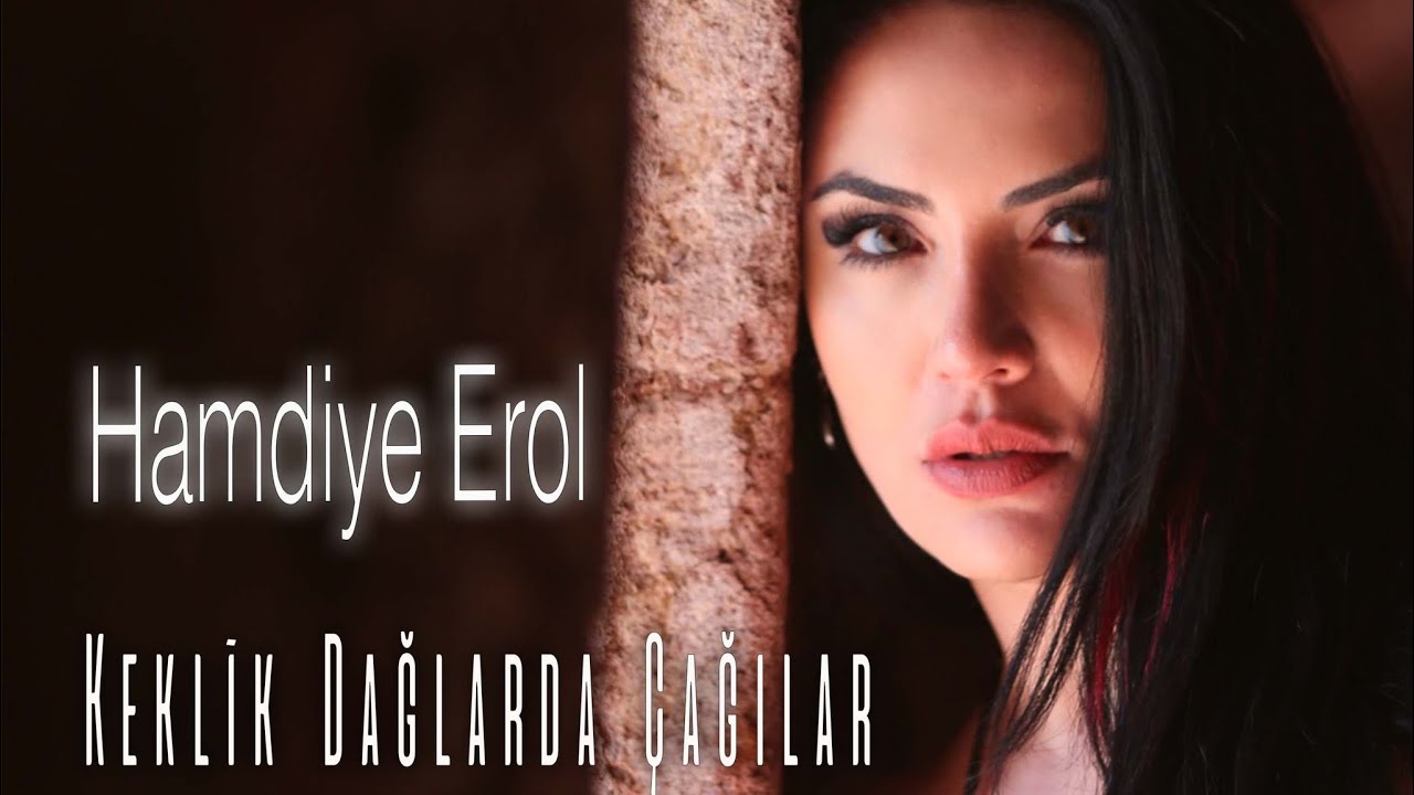 Hamdiye Erol - Keklik Dağlarda Çağılar