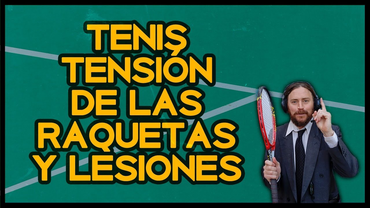 Tenis, Tensión de las Raquetas y Lesiones