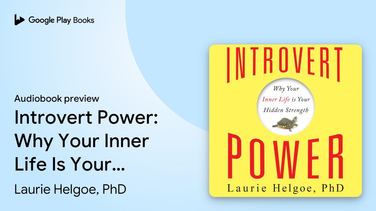 Introvert Power: Why Your Inner Life Is Your&hellip; by Laurie Helgoe, PhD &middot; Audiobook preview