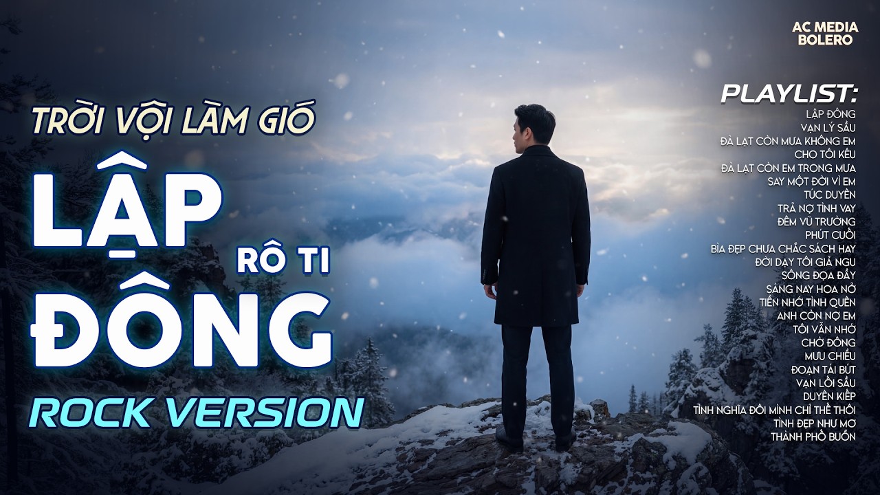 LẬP ĐÔNG - ROCK VERSION | RÔ TI | NHẠC ROCK BUỒN TÂM TRẠNG HOT TIKTOK | NGHÌN TRÙNG VẠN LÝ NGƯỜI ĐI