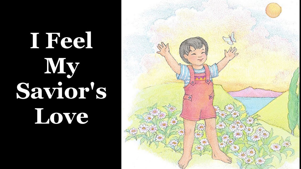 I Feel My Savior's Love v. 1-3 LDS Primary Song Lyric Video - Lyrics and Vocals for Practice